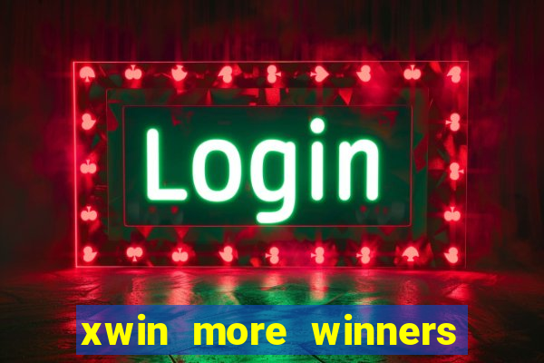 xwin more winners more fun